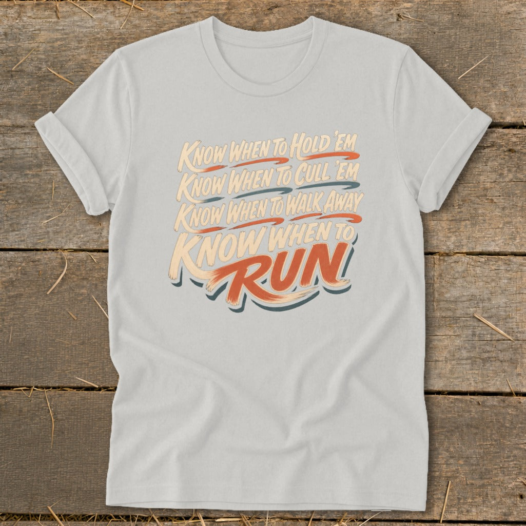 Gray t-shirt with text "Know When to Hold 'Em, Know When to Cull 'Em, Know When to Walk Away, Know When to RUN!"