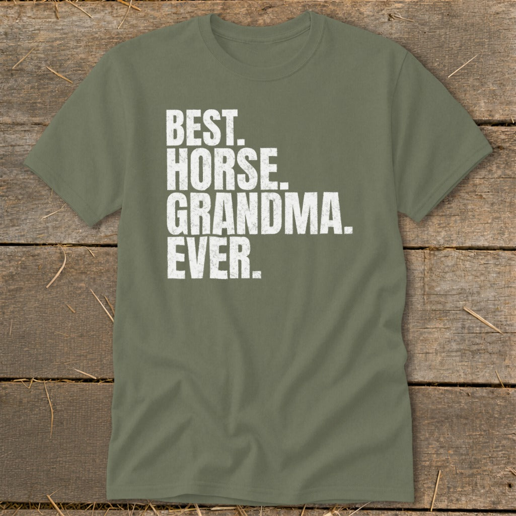 Green t-shirt with white text that reads "BEST. HORSE. GRANDMA. EVER."
