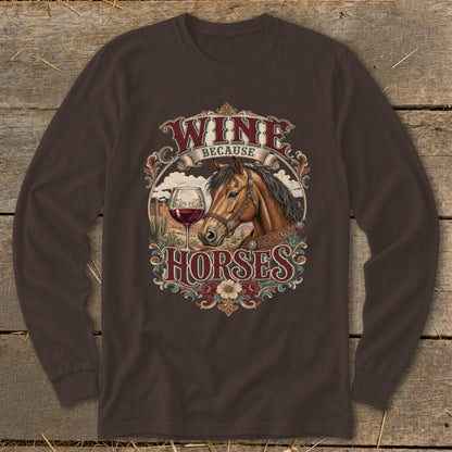 Brown long-sleeve shirt with "Wine Because Horses" design featuring a horse and wine glass.