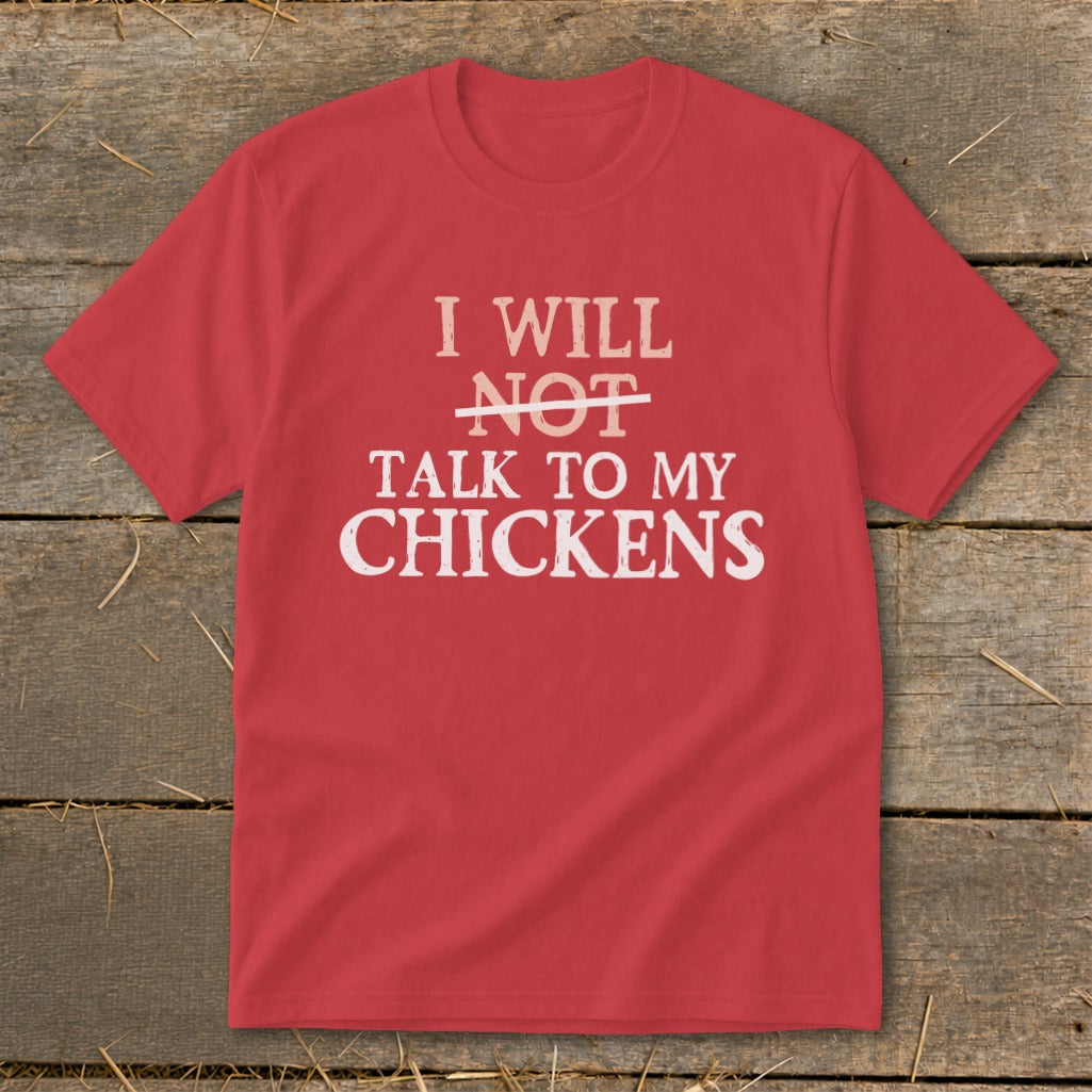 Red t-shirt with text "I will not talk to my chickens".