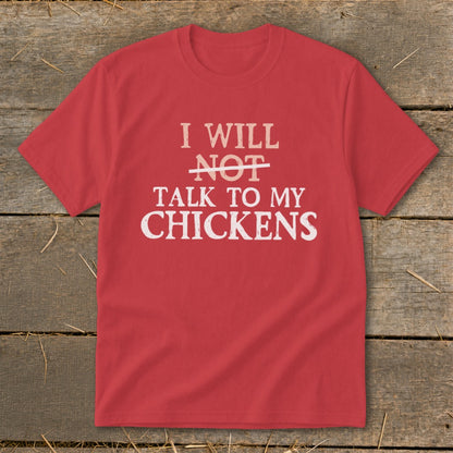 Red t-shirt with text "I will not talk to my chickens".