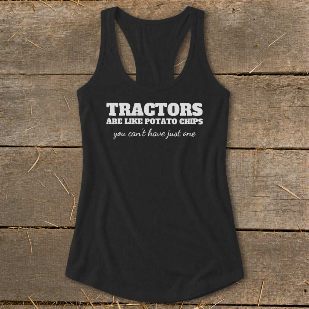 Black racerback tank top with white text reading "TRACTORS ARE LIKE POTATO CHIPS you can't have just one".