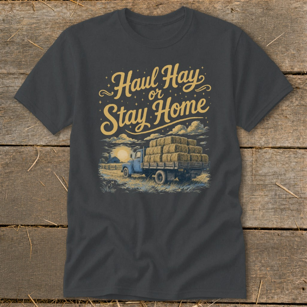 Gray t-shirt with "Haul Hay or Stay Home" text over a vintage truck loaded with hay bales.