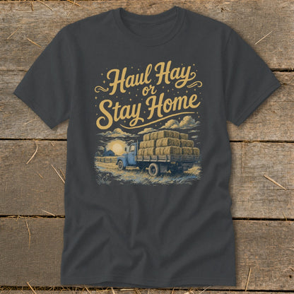 Gray t-shirt with "Haul Hay or Stay Home" text over a vintage truck loaded with hay bales.