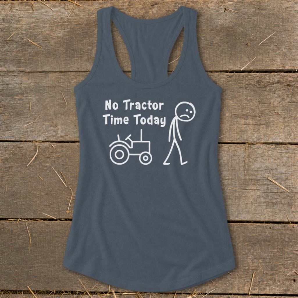 Grey tank top with white text and graphic: "No Tractor Time Today" with stick figure.