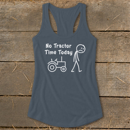 Grey tank top with white text and graphic: "No Tractor Time Today" with stick figure.