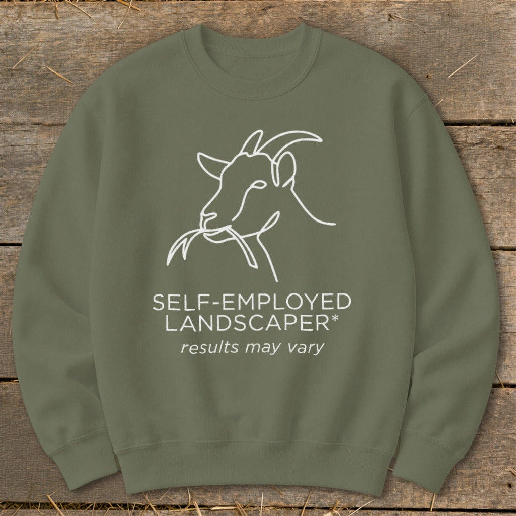 Green sweatshirt with a white line drawing of a goat and text "Self-Employed Landscaper* results may vary".