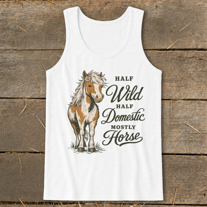 White tank top with a brown and white horse and text "Half Wild, Half Domestic, Mostly Horse."