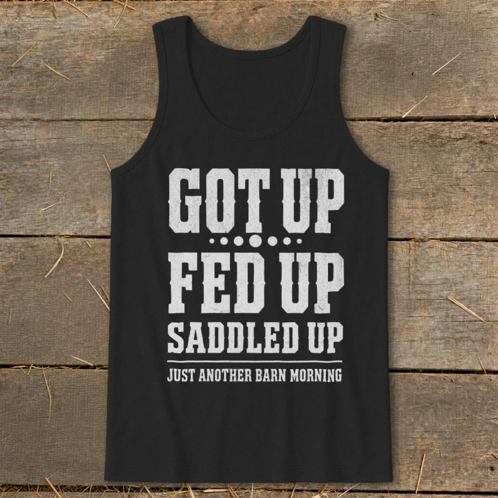Black tank top with "Got Up Fed Up Saddled Up Just Another Barn Morning" text.