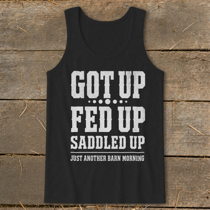 Black tank top with "Got Up Fed Up Saddled Up Just Another Barn Morning" text.