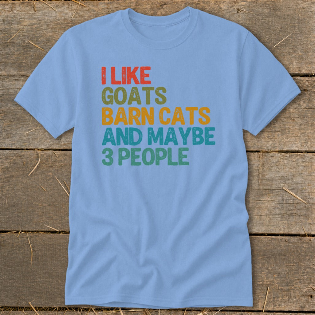 Light blue t-shirt with text "I Like Goats Barn Cats And Maybe 3 People".
