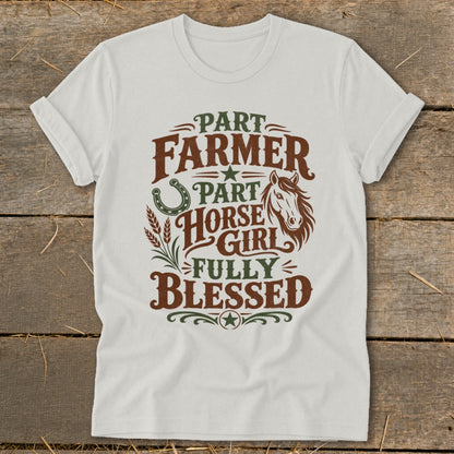 White t-shirt with "Part Farmer, Part Horse Girl, Fully Blessed" text and horse graphic.