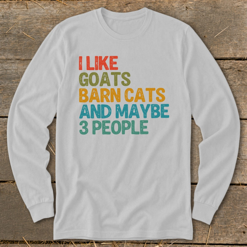 White long sleeve shirt with text "I like goats barn cats and maybe 3 people."