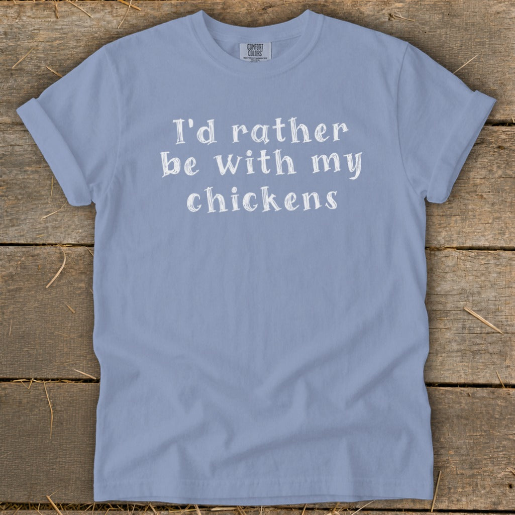 Light blue t-shirt with white text "I'd rather be with my chickens".