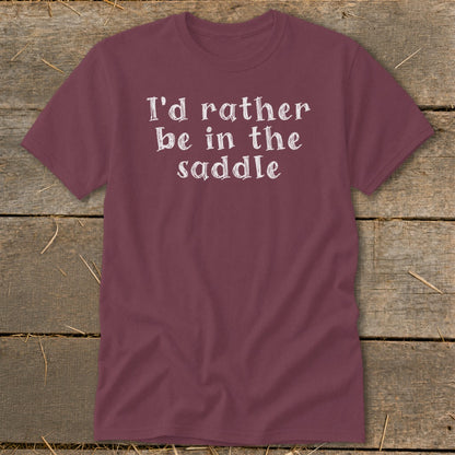 Maroon t-shirt with white text reading "I'd rather be in the saddle".