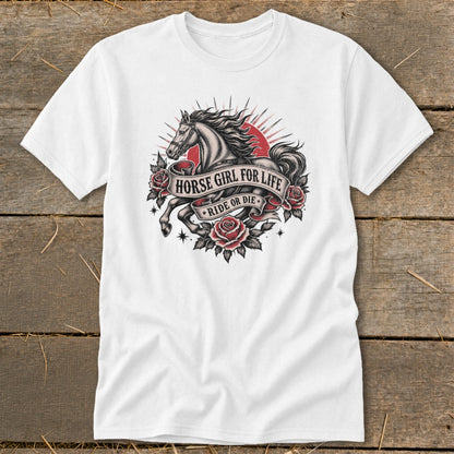 White t-shirt with a horse, roses, and text "HORSE GIRL FOR LIFE RIDE OR DIE".