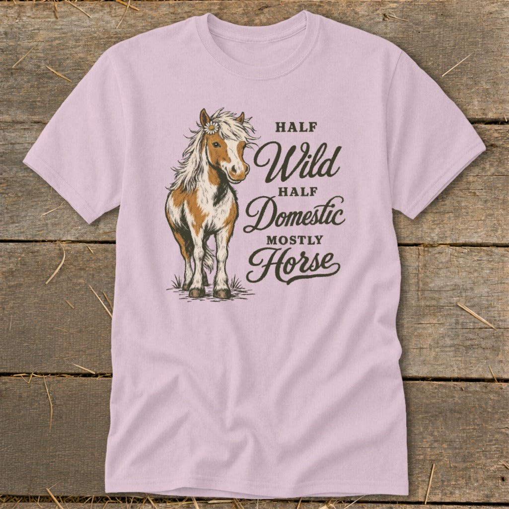 Pink t-shirt with a horse illustration and "Half Wild Half Domestic Mostly Horse" text.