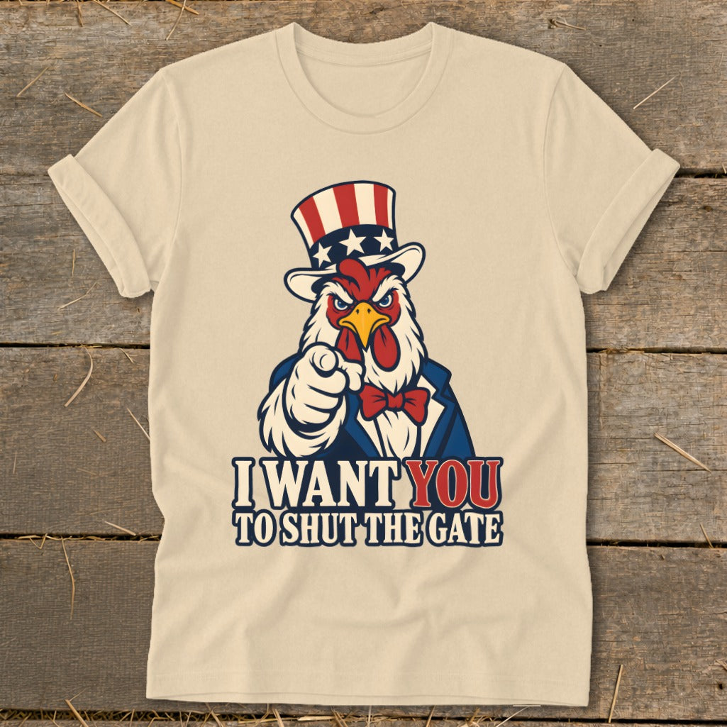 Cream t-shirt with cartoon chicken in Uncle Sam hat and suit, pointing, text "I WANT YOU TO SHUT THE GATE".