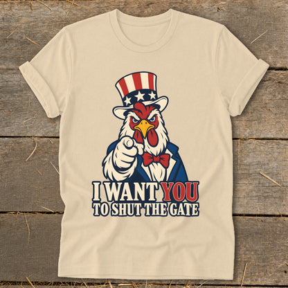 Cream t-shirt with cartoon chicken in Uncle Sam hat and suit, pointing, text "I WANT YOU TO SHUT THE GATE".
