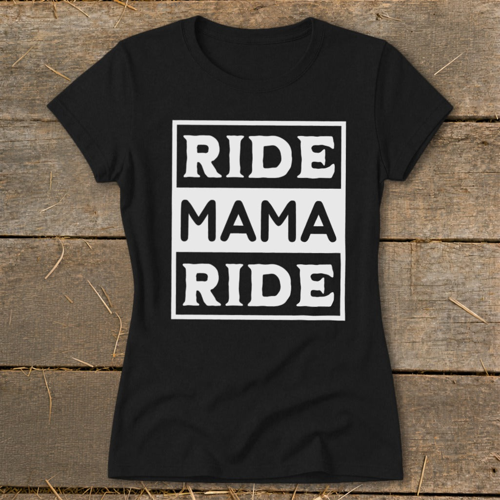 Black t-shirt with white text "RIDE MAMA RIDE" in stacked boxes.