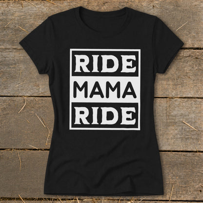 Black t-shirt with white text "RIDE MAMA RIDE" in stacked boxes.