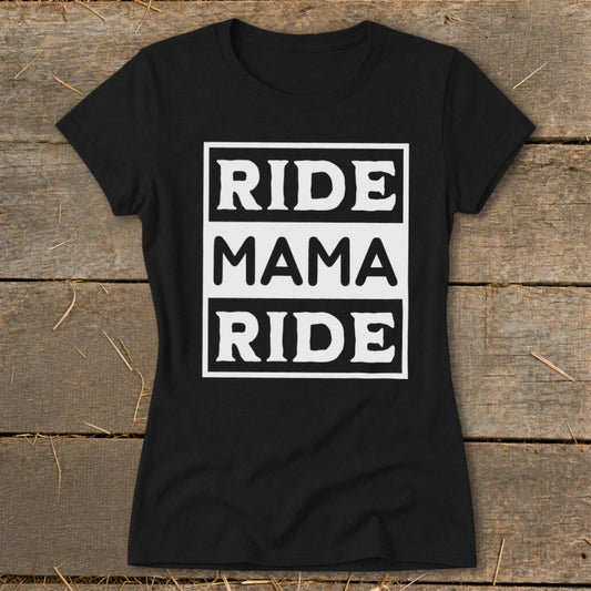 Black t-shirt with white text "RIDE MAMA RIDE" in stacked boxes.
