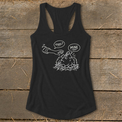 Black tank top with a drawing of a chicken guarding eggs, asking "MINE?"