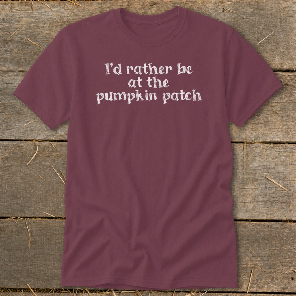Burgundy t-shirt with white text that reads "I'd rather be at the pumpkin patch."