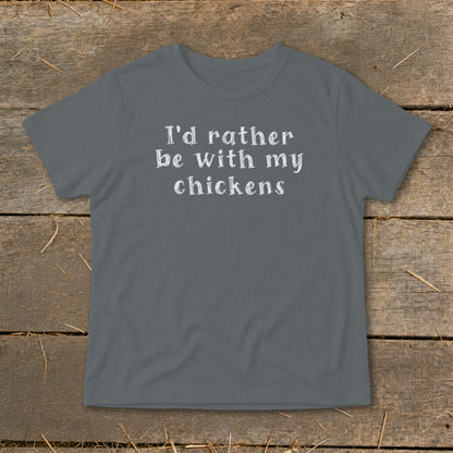 Grey t-shirt with white text that says "I'd rather be with my chickens."