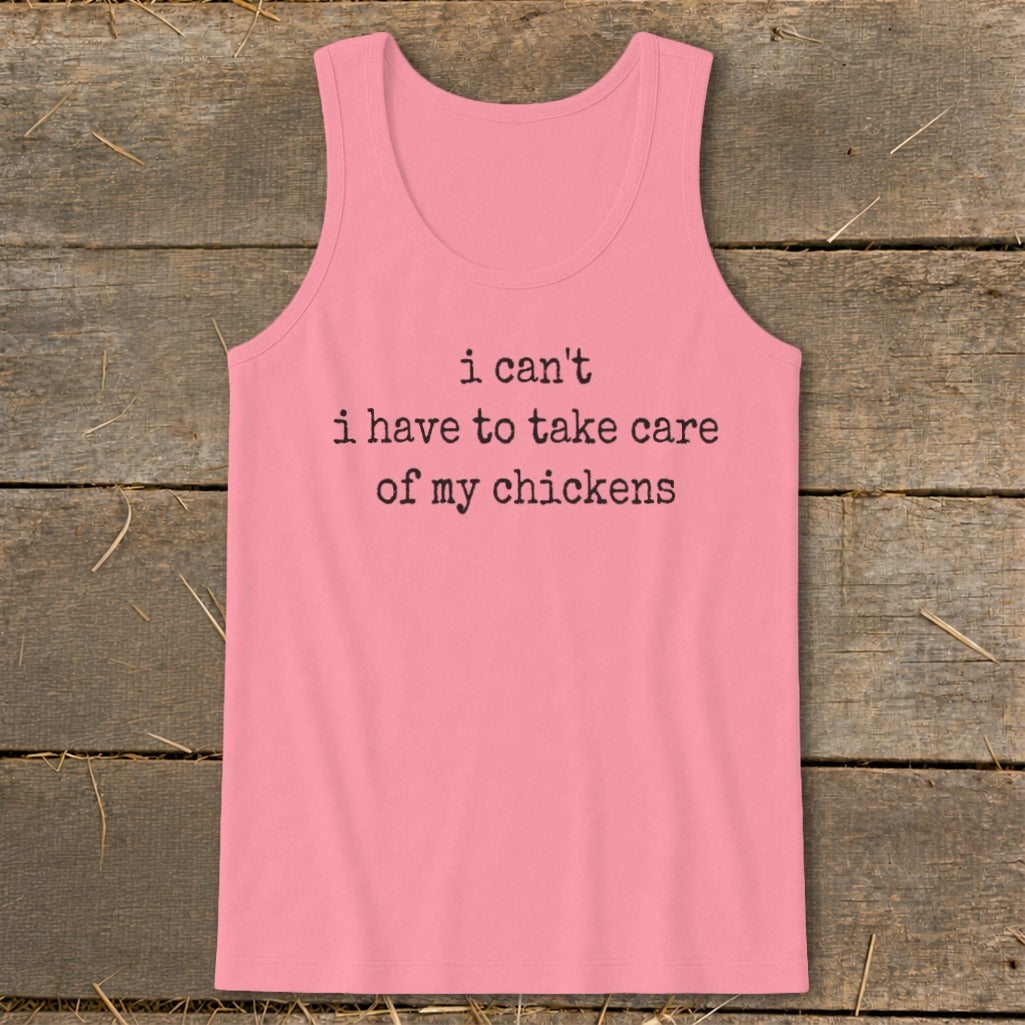 Pink tank top with black text that reads "i can't i have to take care of my chickens".