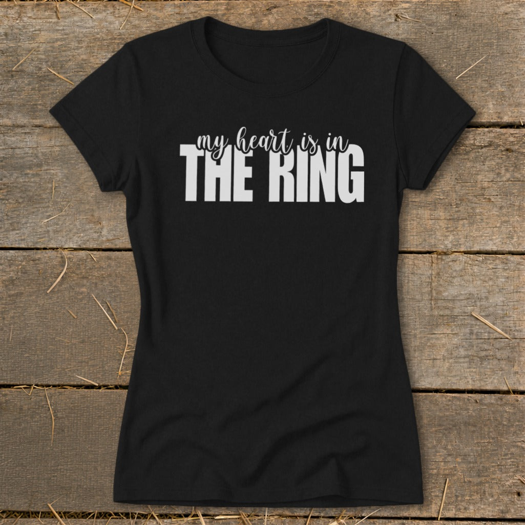 Black t-shirt with white text "my heart is in THE RING".
