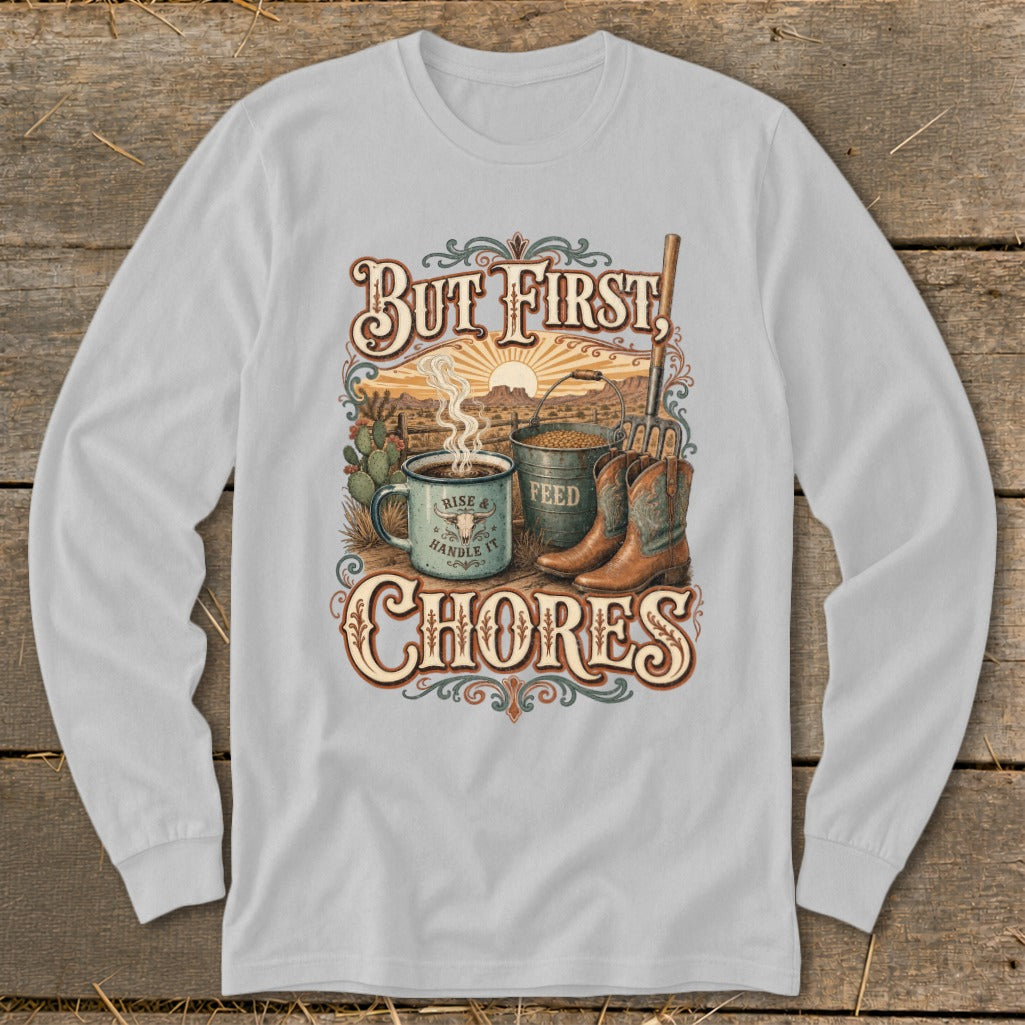 But First, Rise & Handle It Chores long sleeve t-shirt graphic.