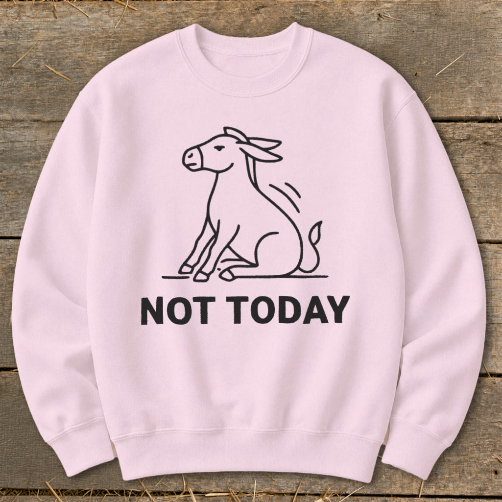 Pink crewneck sweatshirt with a line drawing of a donkey and the text "NOT TODAY".