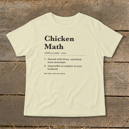 Cream t-shirt with "Chicken Math" definition: "Started with three, somehow have seventeen. Impossible to explain to your husband. see also: just one more."