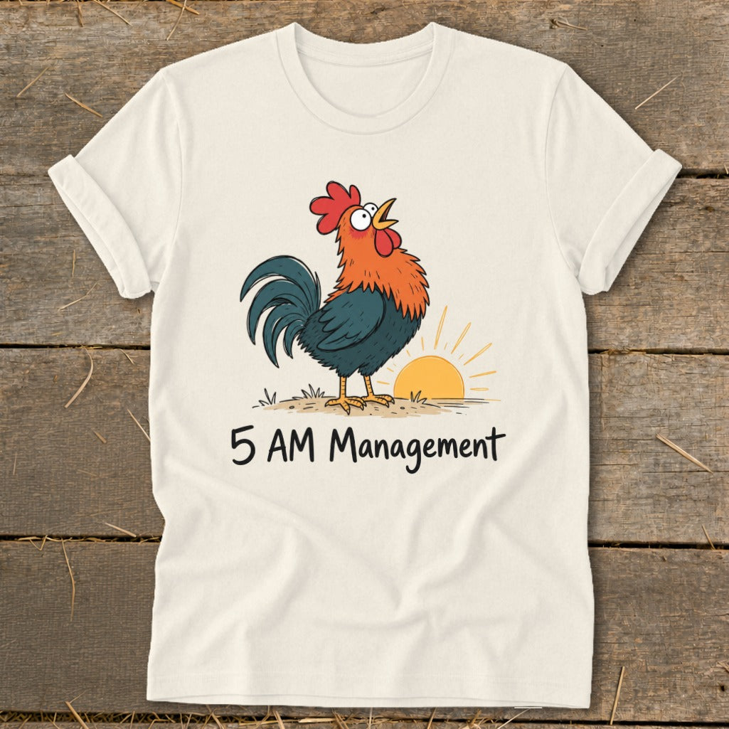 T-shirt with cartoon rooster crowing at sunrise and text "5 AM Management".