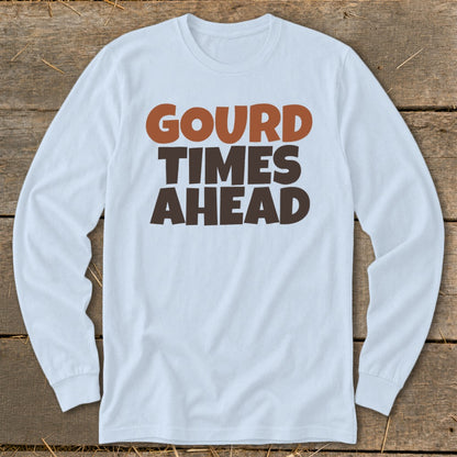 Light blue long-sleeve shirt with "Gourd Times Ahead" text.