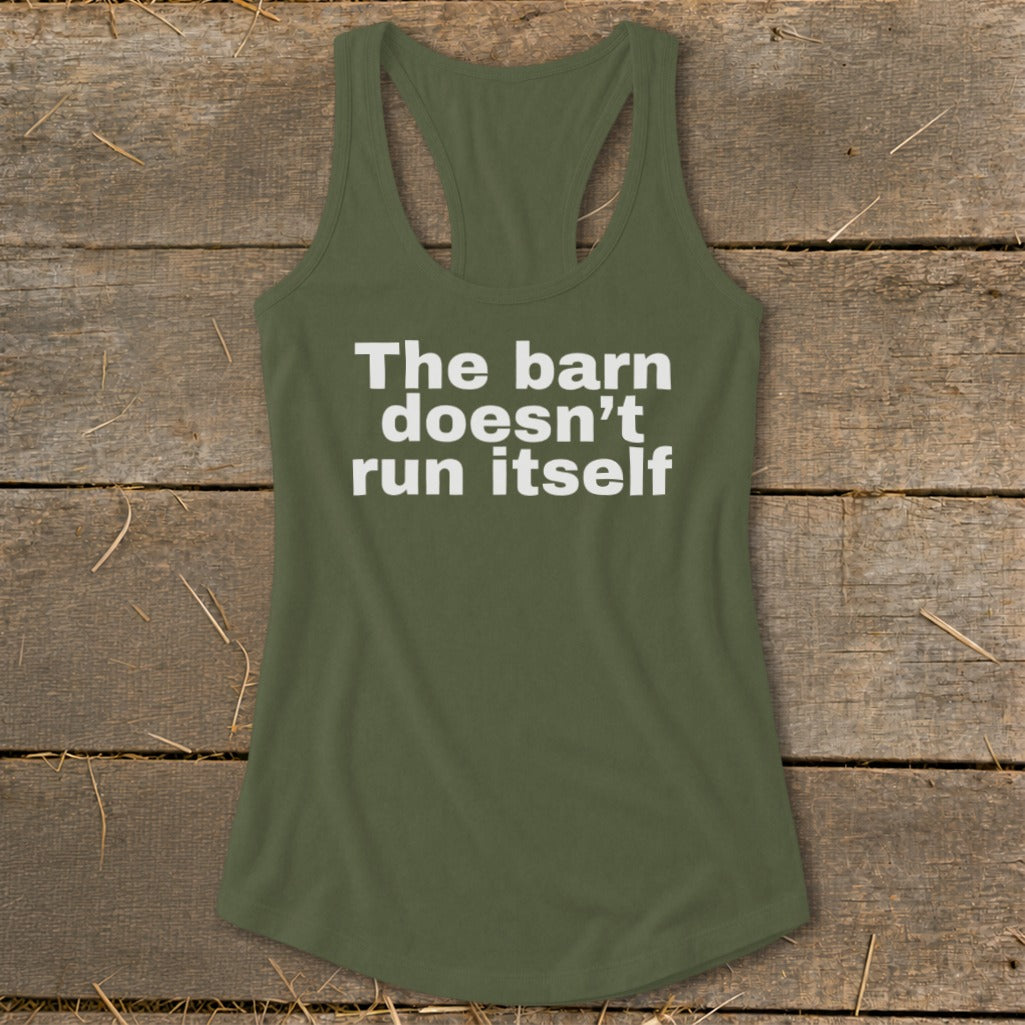Olive green tank top with white text "The barn doesn't run itself".