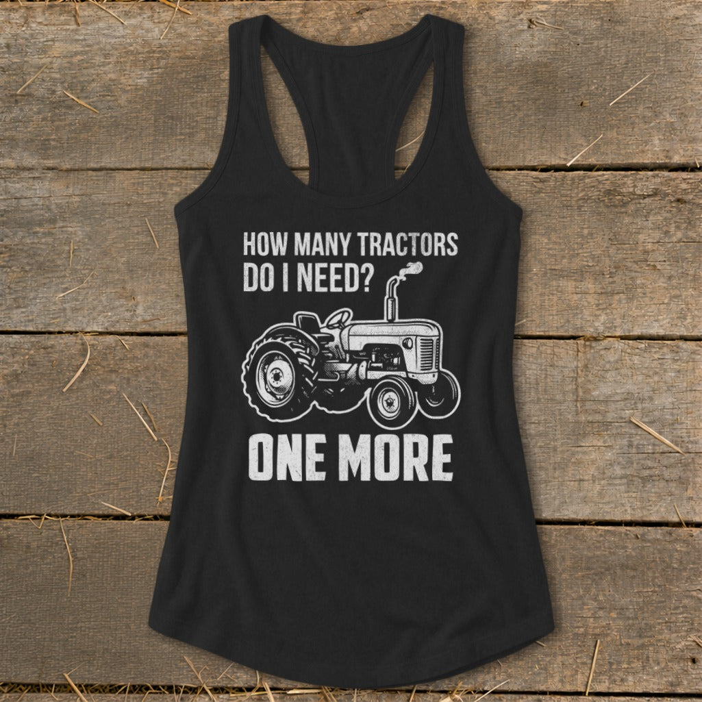 Black tank top with "How Many Tractors Do I Need? One More" and tractor graphic.
