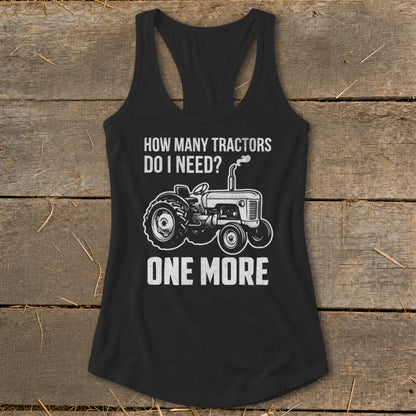 Black tank top with "How Many Tractors Do I Need? One More" and tractor graphic.