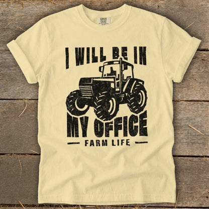 Light yellow t-shirt with black graphic: tractor and text "I WILL BE IN MY OFFICE FARM LIFE".