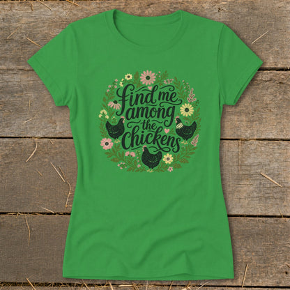 Green t-shirt with floral wreath and text "Find me among the Chickens".