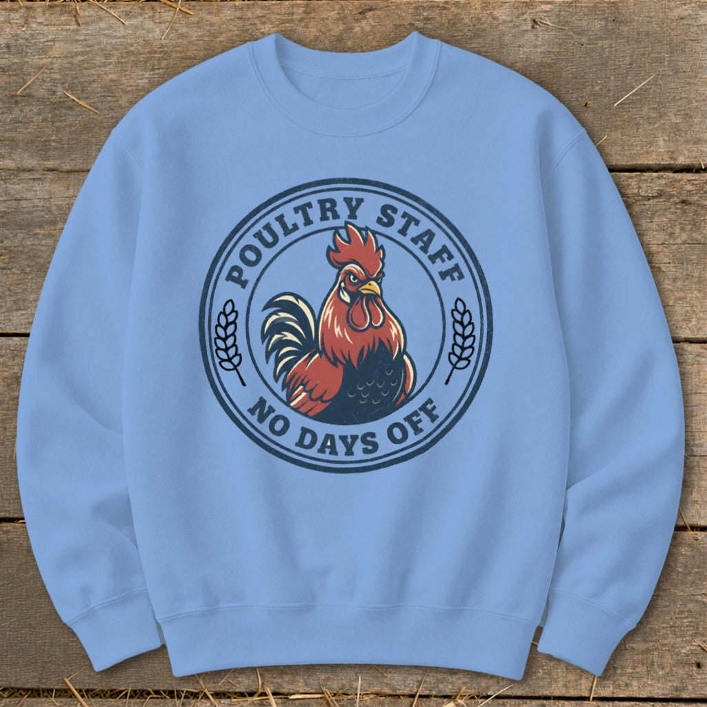 Light blue sweatshirt with a circular graphic of a rooster and text "POULTRY STAFF NO DAYS OFF".