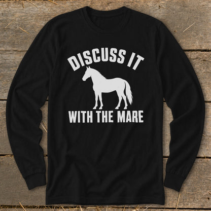 Black long sleeve shirt with "Discuss it with the mare" and horse silhouette.