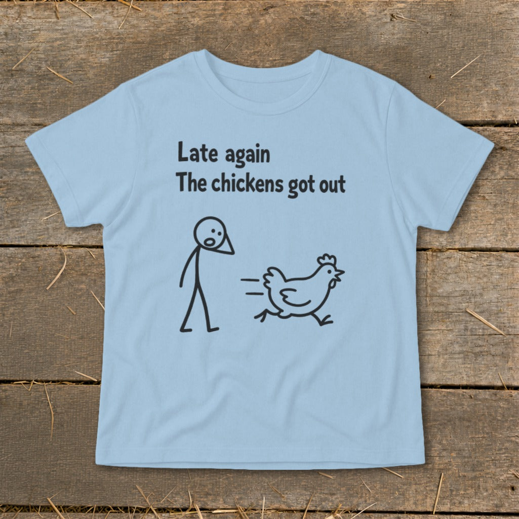 Light blue t-shirt with stick figure and running chicken graphic, text "Late again The chickens got out".
