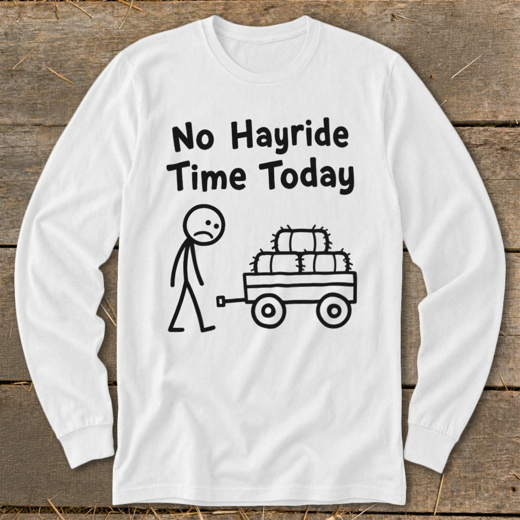 No Hayride Time Today Long Sleeve Tee