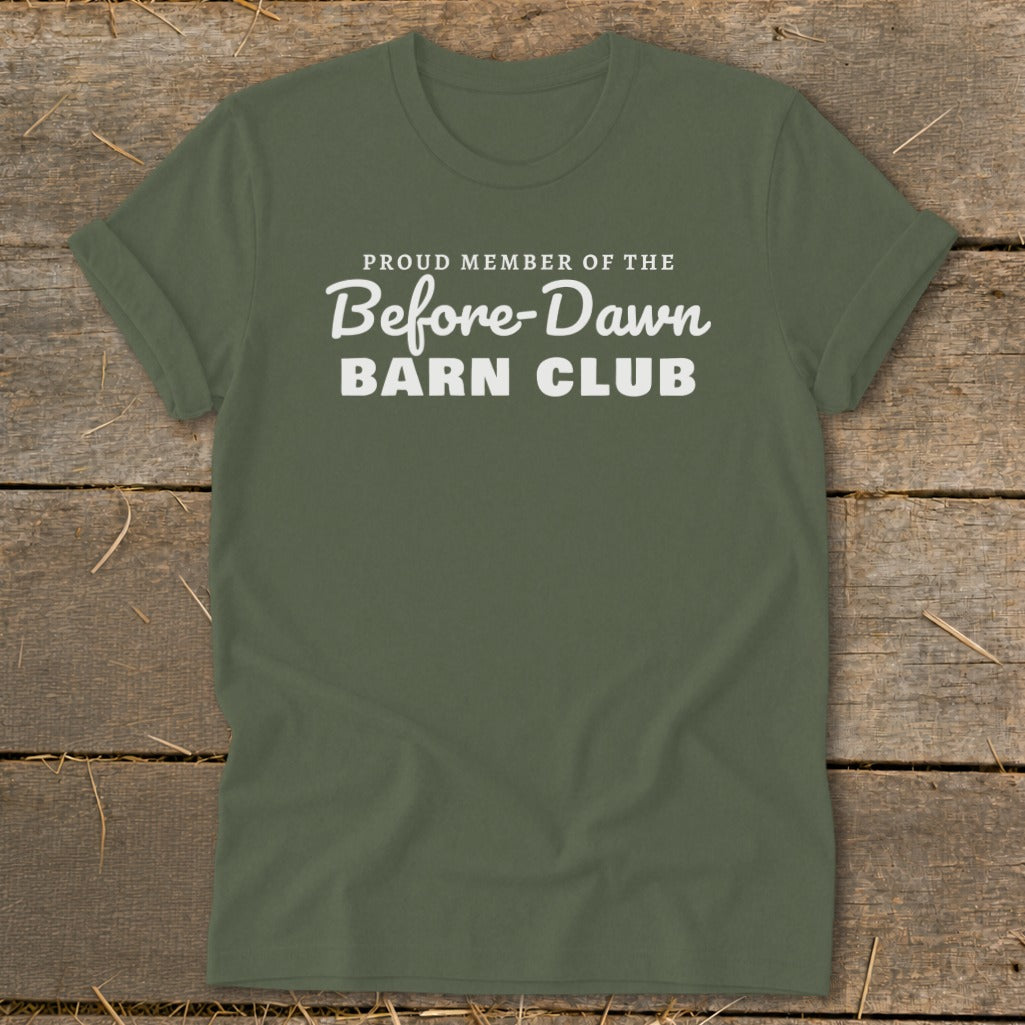 Green t-shirt with white text: Proud Member of the Before-Dawn Barn Club.