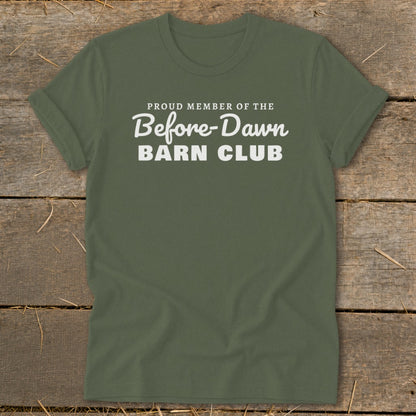 Green t-shirt with white text: Proud Member of the Before-Dawn Barn Club.
