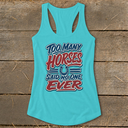 Turquoise tank top with "Too Many Horses Said No One Ever" text and horseshoe graphic.