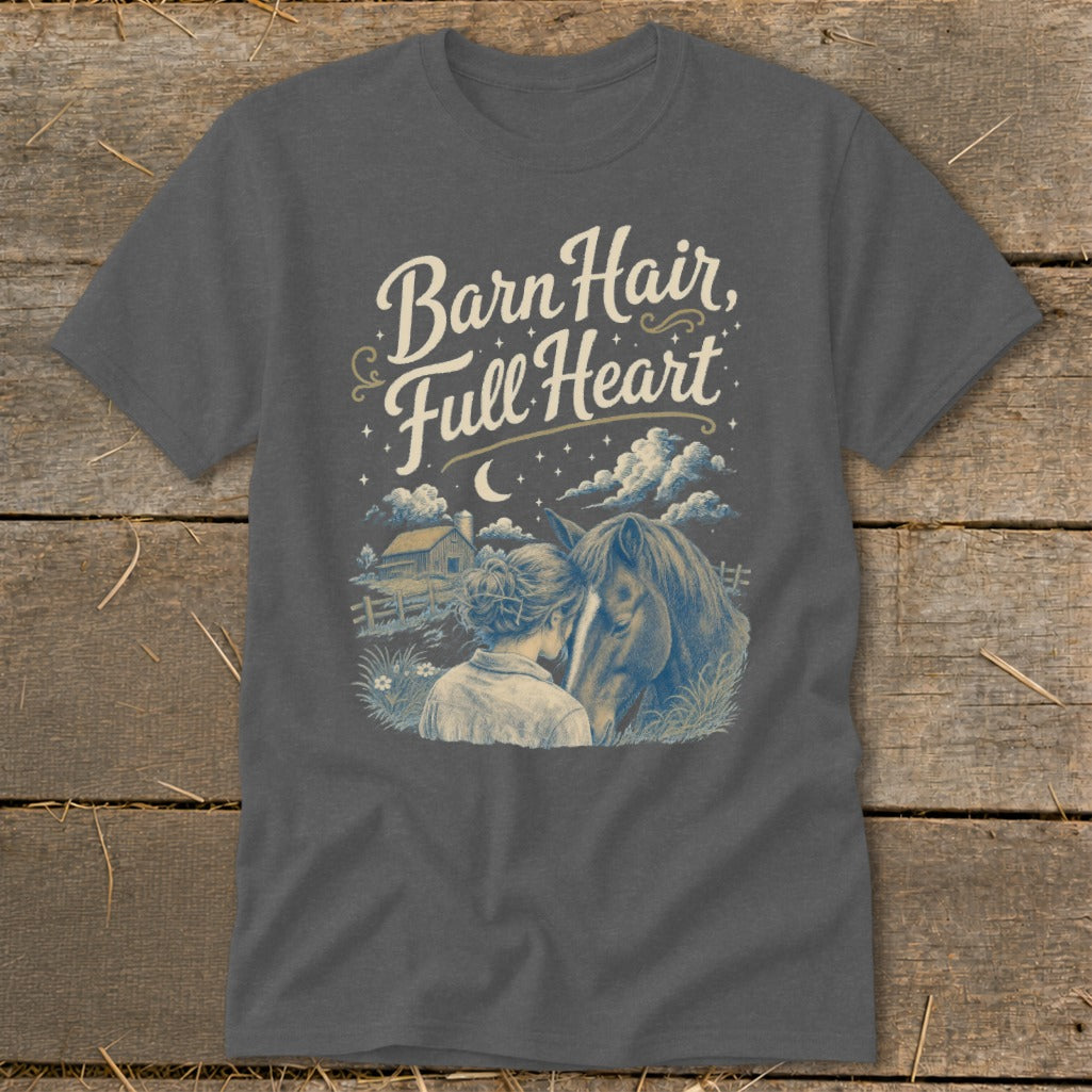 T-shirt graphic: woman hugging a horse, with barn and text "Barn Hair, Full Heart".