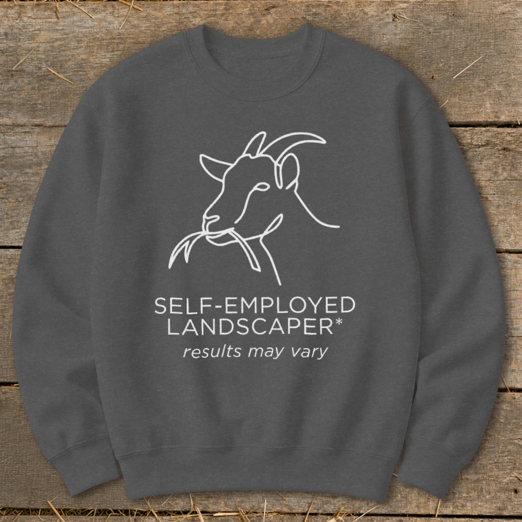 Dark gray sweatshirt with white line drawing of a goat and text "SELF-EMPLOYED LANDSCAPER* results may vary".